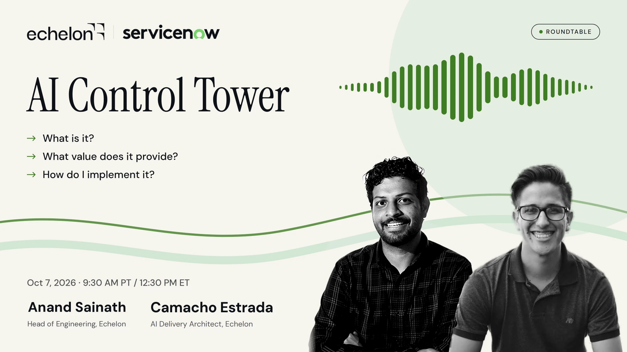 Roundtable: AI Control Tower, October 7, with Anand Sainath (Head of Engineering, Echelon) and Camacho Estrada (AI Delivery Architect, Echelon)