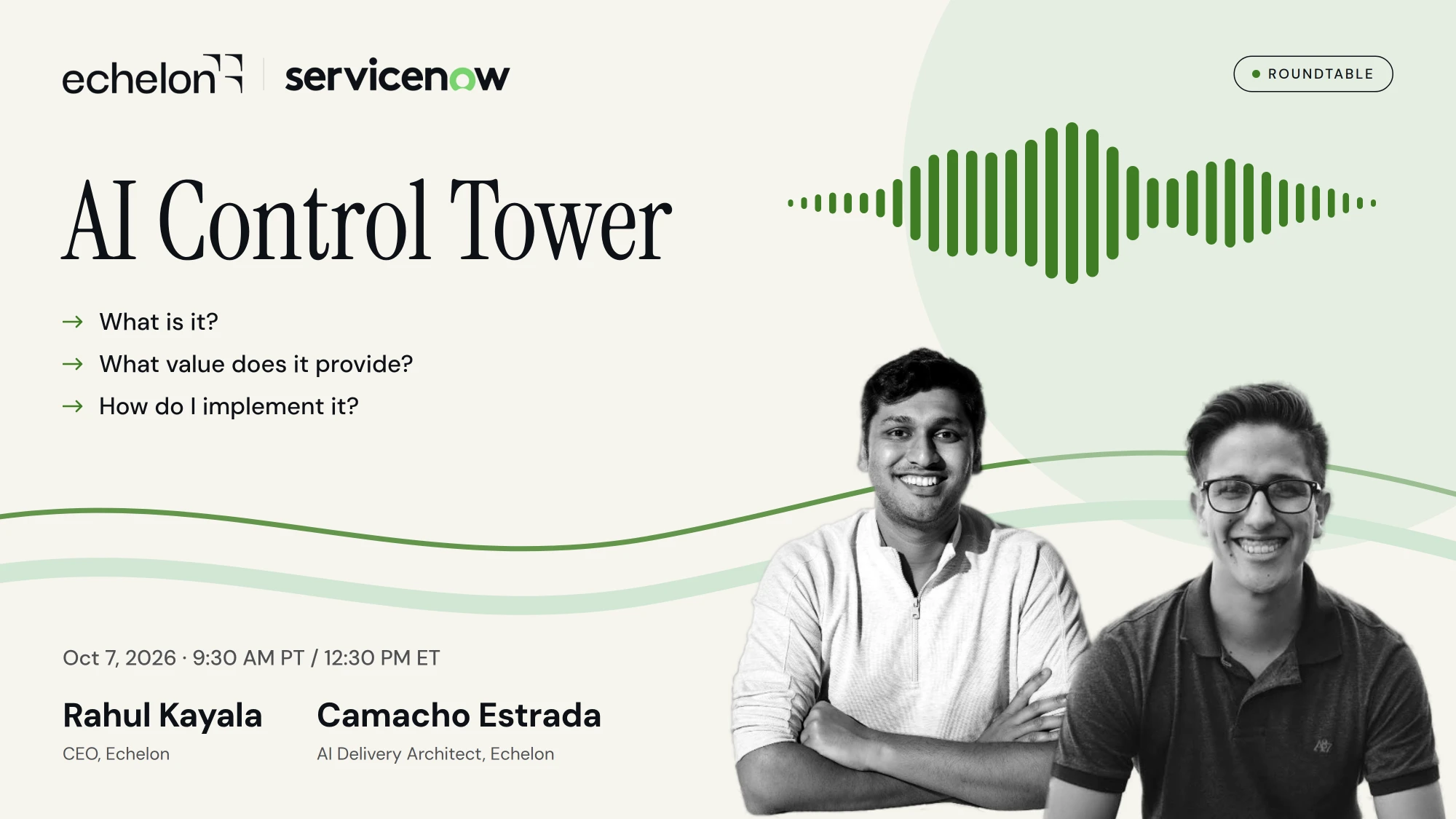 Roundtable: AI Control Tower, October 7, with Rahul Kayala (CEO, Echelon) and Camacho Estrada (AI Delivery Architect, Echelon)